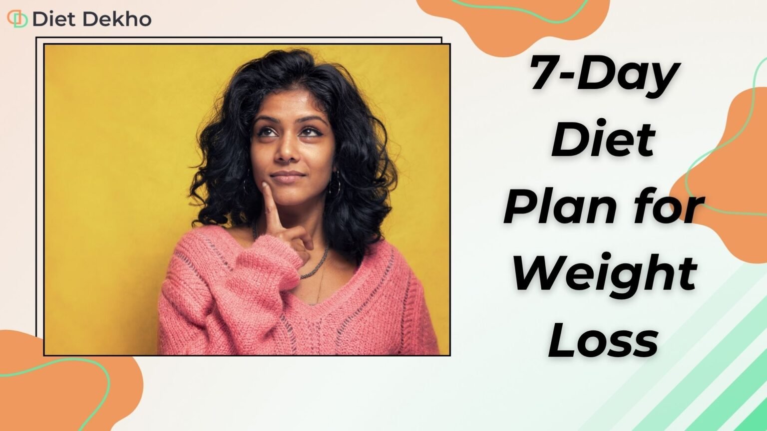 7 Day Diet Plan for Weight Loss: Indian Meal Chart
