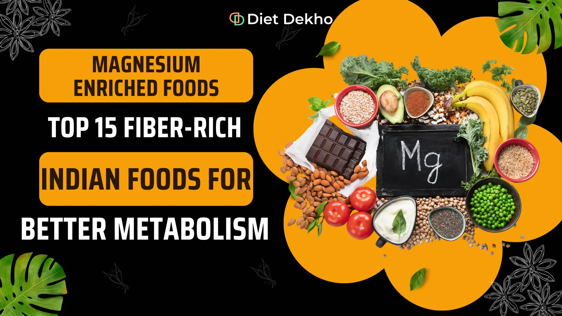 Magnesium Enriched Foods Top 15 Fiber-Rich Indian Foods for Better Metabolism